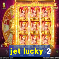 jet lucky 2