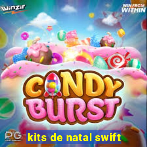 kits de natal swift