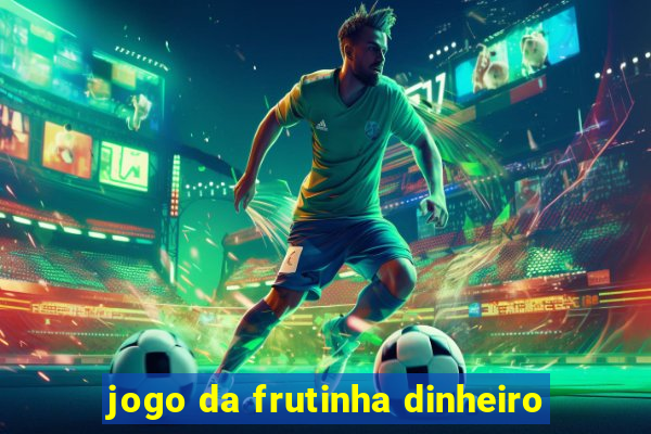 jogo da frutinha dinheiro