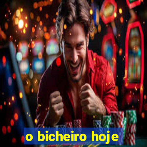 o bicheiro hoje