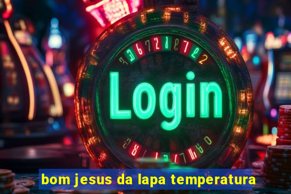 bom jesus da lapa temperatura