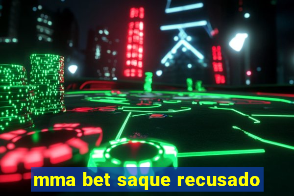 mma bet saque recusado