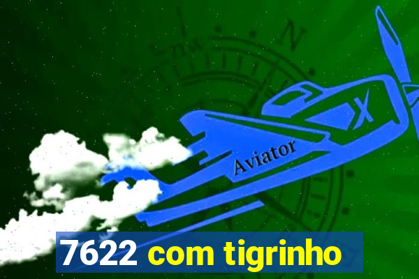 7622 com tigrinho