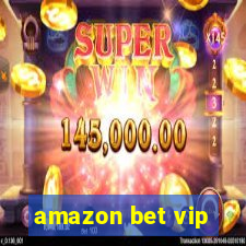 amazon bet vip