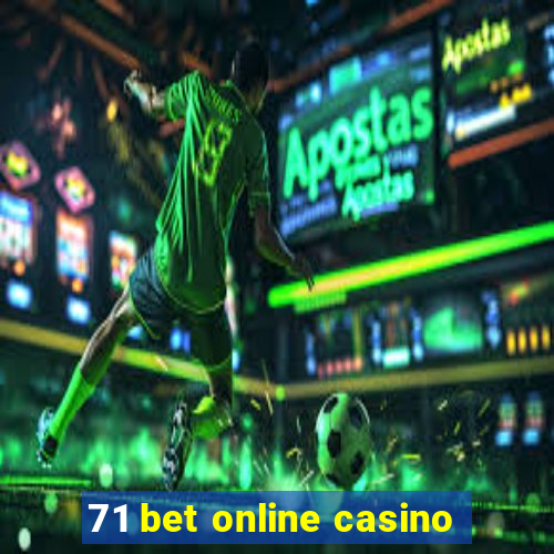 71 bet online casino