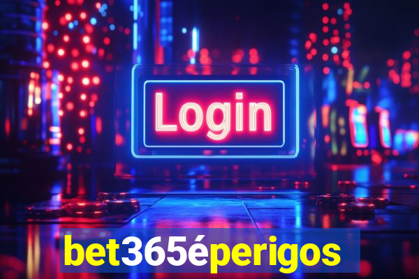 bet365éperigoso