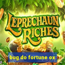 bug do fortune ox