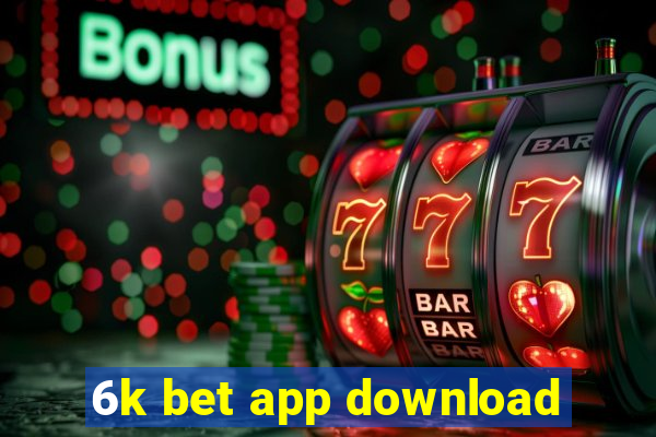 6k bet app download