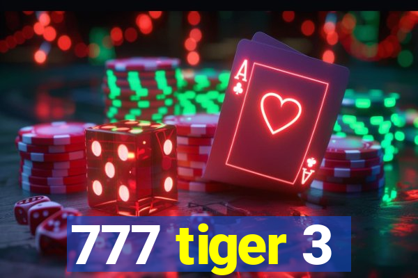 777 tiger 3