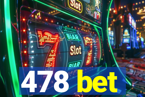 478 bet