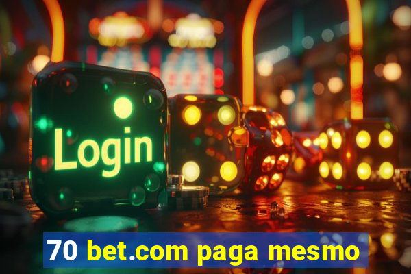 70 bet.com paga mesmo