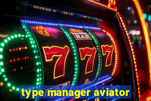 type manager aviator