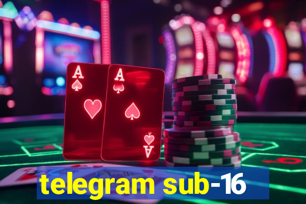 telegram sub-16