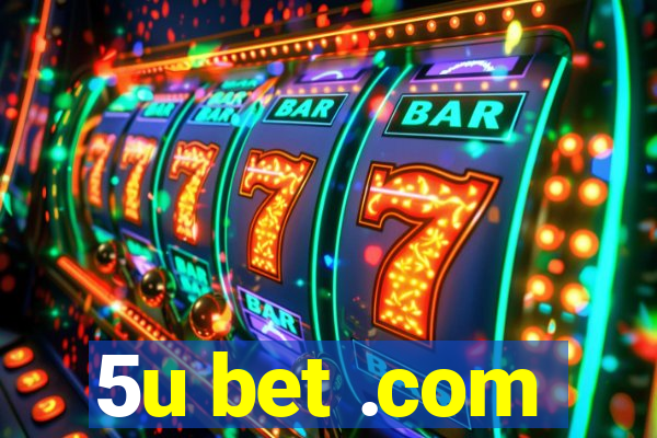 5u bet .com