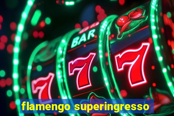 flamengo superingresso