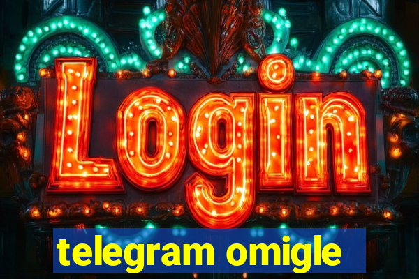 telegram omigle