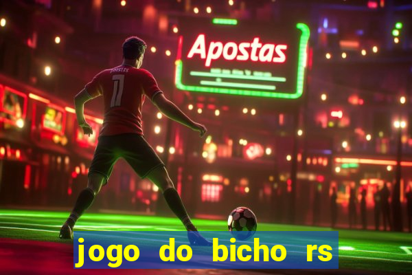 jogo do bicho rs resultado certo de hoje 14h 18h rs consulta