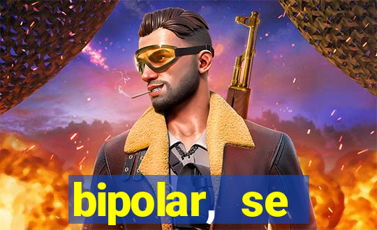 bipolar, se arrepende do que faz