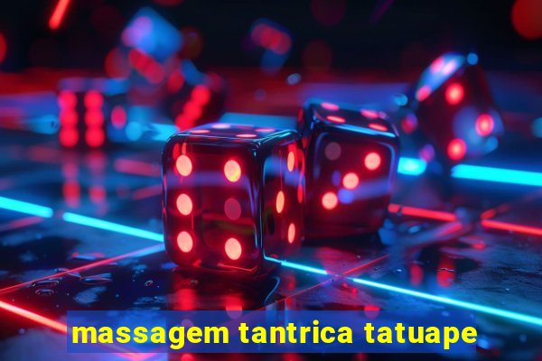 massagem tantrica tatuape