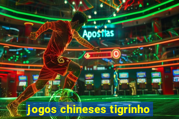 jogos chineses tigrinho