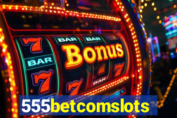 555betcomslots