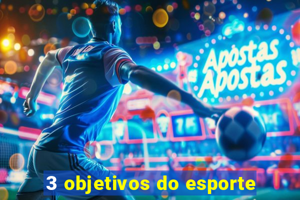 3 objetivos do esporte