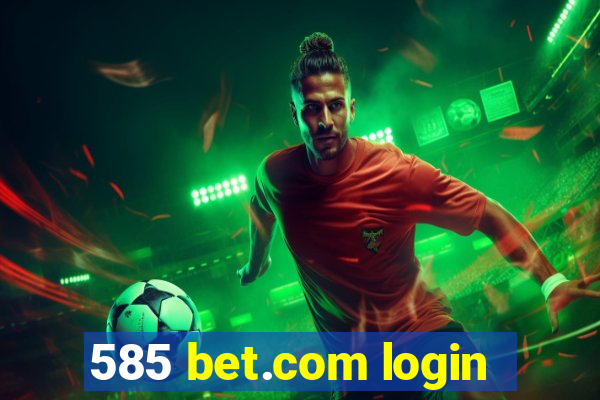 585 bet.com login