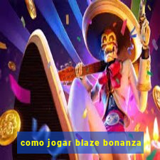 como jogar blaze bonanza