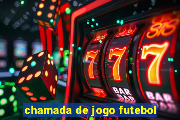 chamada de jogo futebol