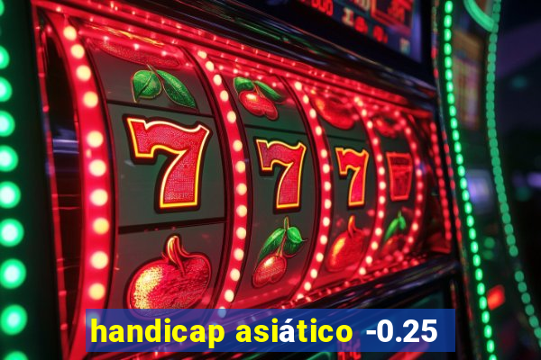 handicap asiático -0.25