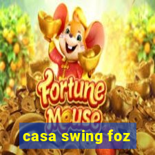 casa swing foz