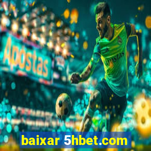 baixar 5hbet.com