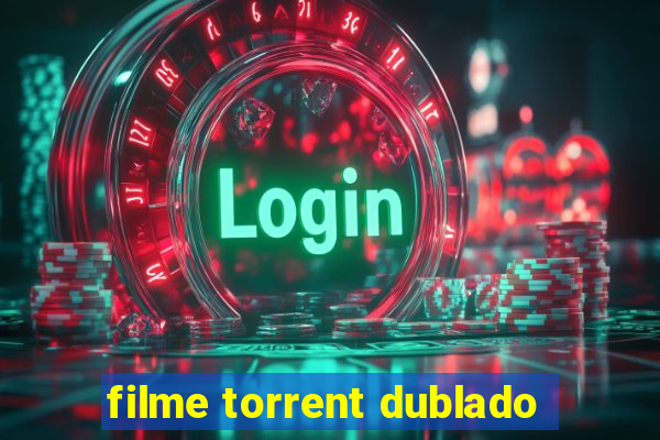 filme torrent dublado