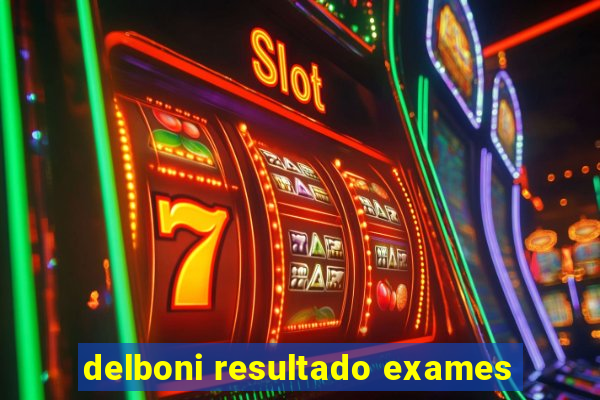 delboni resultado exames