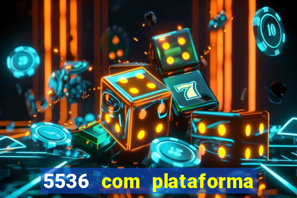 5536 com plataforma de jogos