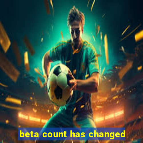 beta count has changed