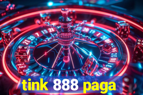 tink 888 paga