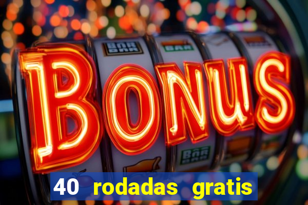 40 rodadas gratis jon bet