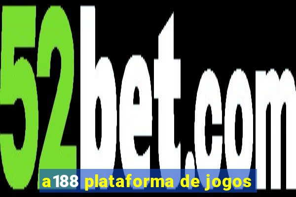 a188 plataforma de jogos