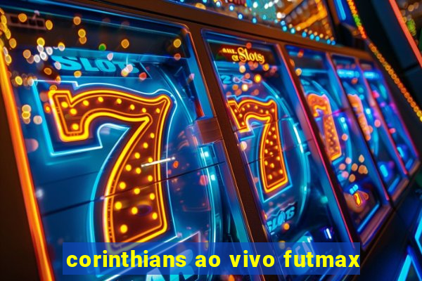 corinthians ao vivo futmax