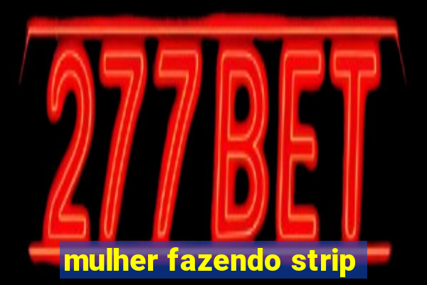 mulher fazendo strip