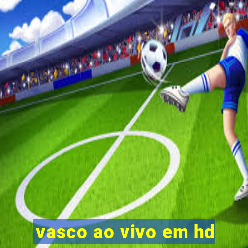 vasco ao vivo em hd