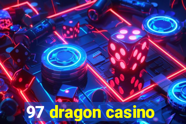 97 dragon casino