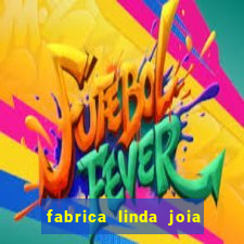 fabrica linda joia vitoria conquista bahia