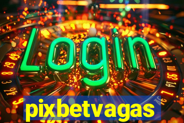 pixbetvagas