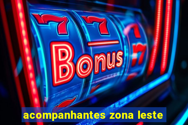 acompanhantes zona leste