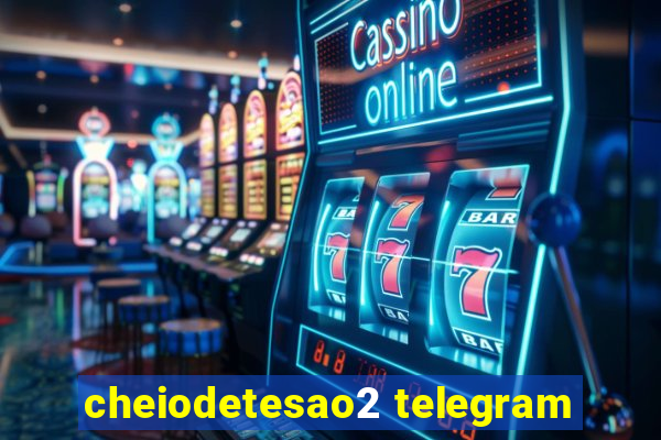 cheiodetesao2 telegram