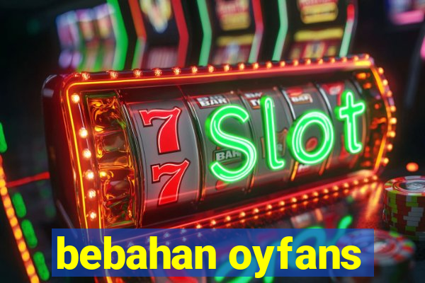 bebahan oyfans