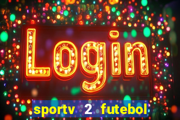 sportv 2 futebol play hd