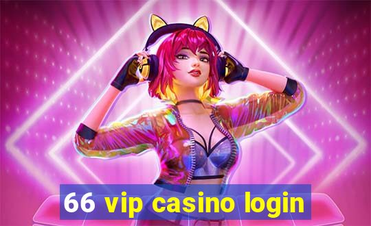 66 vip casino login